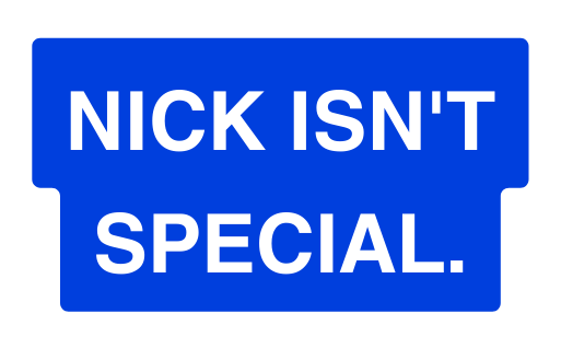 NICK ISN T SPECIAL